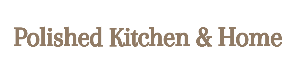 Polished Kitchen & Home