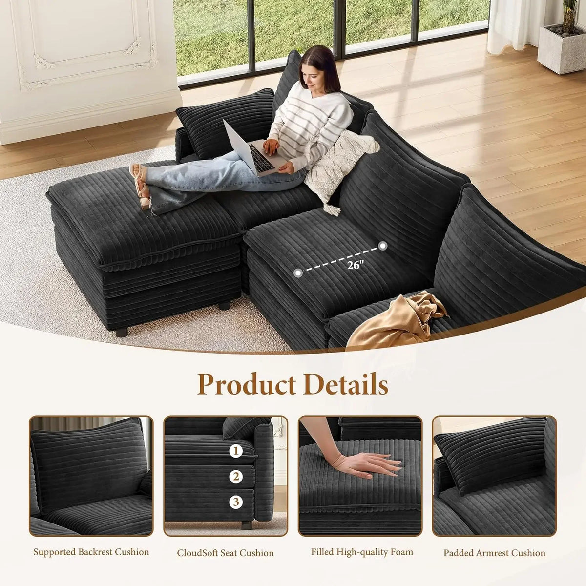 Vellune corduroy cushions, padded armrest pillows and 26-inch usable seat depth